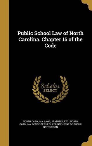 Cover image for Public School Law of North Carolina. Chapter 15 of the Code