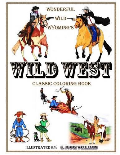 Wonderful Wild Wyoming's Wild West: Classic Coloring Book