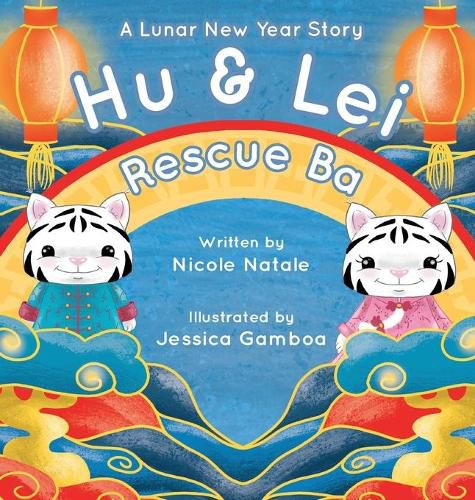 Cover image for Hu and Lei rescue Ba: A Lunar New Year Story