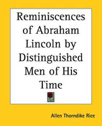 Cover image for Reminiscences of Abraham Lincoln by Distinguished Men of His Time