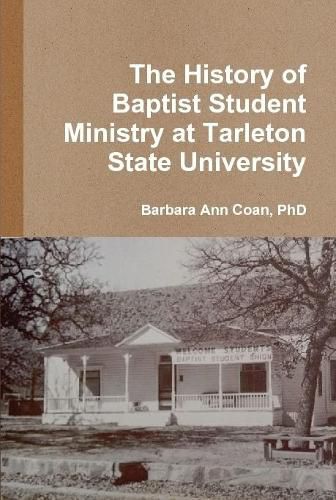 Cover image for The History of Baptist Student Ministry at Tarleton State University