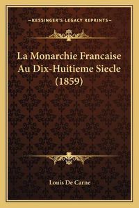 Cover image for La Monarchie Francaise Au Dix-Huitieme Siecle (1859)