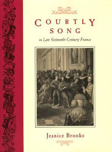 Cover image for Courtly Song in Late Sixteenth-century France