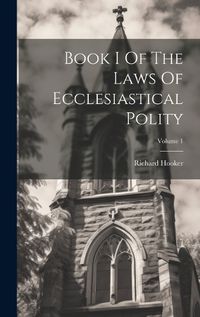 Cover image for Book I Of The Laws Of Ecclesiastical Polity; Volume 1