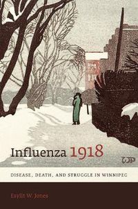 Cover image for Influenza 1918: Disease, Death, and Struggle in Winnipeg