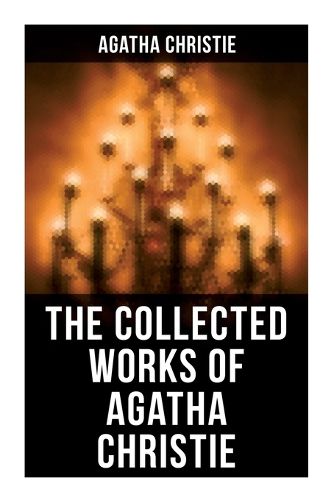 Cover image for The Collected Works of Agatha Christie: The Mysterious Affair at Styles, the Secret Adversary, the Murder on the Links, the Cornish Mystery, Hercule Poirot's Cases