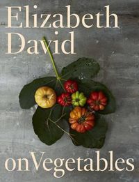 Cover image for Elizabeth David on Vegetables