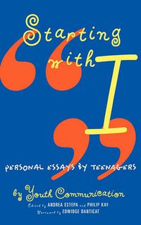 Cover image for Starting with I: Personal Essays by Teenagers