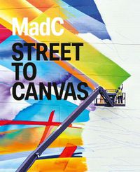 Cover image for MadC: Street to Canvas