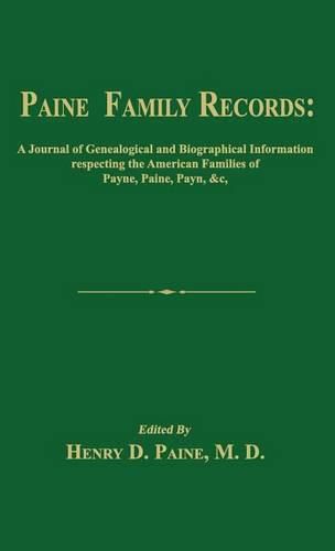 Paine Family Records: A Journal of Genealogical and Biographical Information Respecting the American Families of Payne, Paine, Payn &C. Two Volumes in One