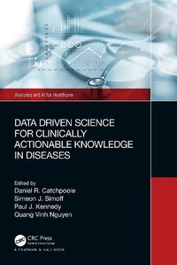 Cover image for Data Driven Science for Clinically Actionable Knowledge in Diseases