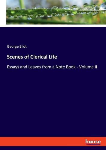 Cover image for Scenes of Clerical Life: Essays and Leaves from a Note Book - Volume II