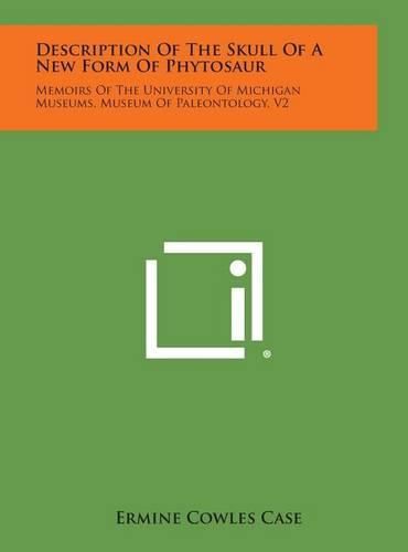 Cover image for Description of the Skull of a New Form of Phytosaur: Memoirs of the University of Michigan Museums, Museum of Paleontology, V2