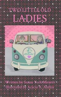 Cover image for Two Little Old Ladies: It's All in the Attitude!