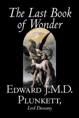 Cover image for The Last Book of Wonder by Edward J. M. D. Plunkett, Fiction, Classics, Fantasy, Horror