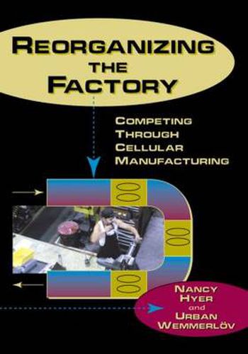 Cover image for Reorganizing the Factory: Competing Through Cellular Manufacturing