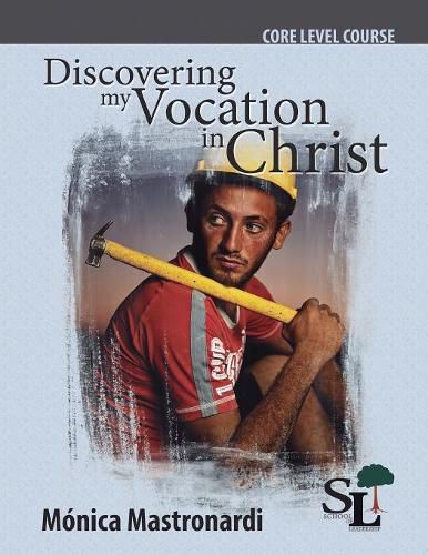 Discovering My Vocation in Christ: A Core Course of the School of Leadership