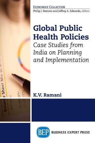 Cover image for Global Public Health Policies: Case Studies from India on Planning and Implementation
