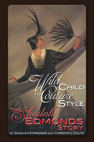 Cover image for Wild Child To Couture Style: The Shailah Edmonds Story