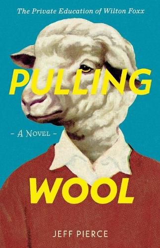 Cover image for Pulling Wool: The Private Education of Wilton Foxx