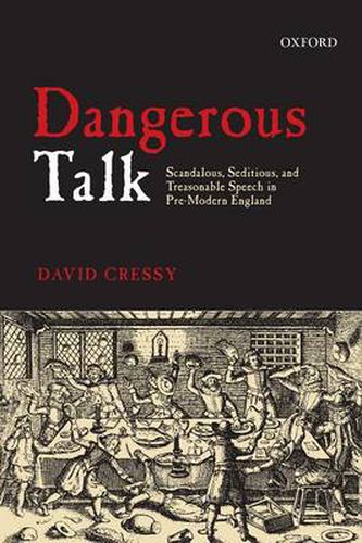 Cover image for Dangerous Talk: Scandalous, Seditious, and Treasonable Speech in Pre-Modern England