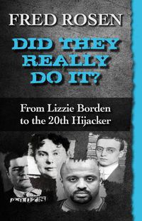 Cover image for Did They Really Do It?: From Lizzie Borden to the 20th Hijacker