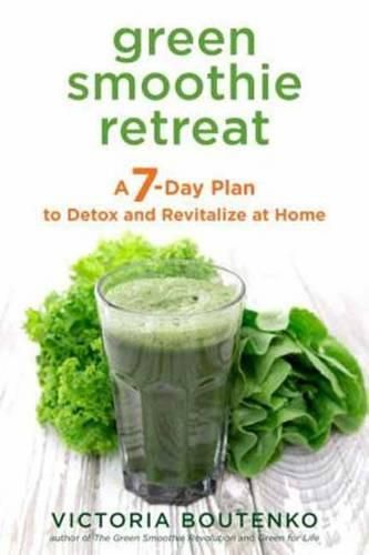 Cover image for Green Smoothie Retreat: A 7-Day Plan to Detox and Revitalize at Home