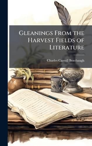 Cover image for Gleanings From the Harvest Fields of Literature