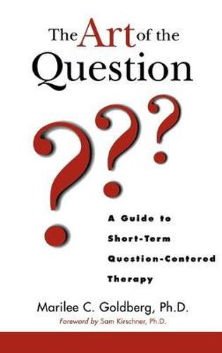 Cover image for The Art of the Question: A Guide to Short-term Question Centered Therapy