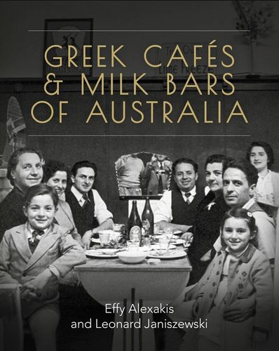 Cover image for Greek Cafes and Milk Bars of Australia