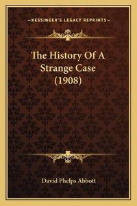 Cover image for The History of a Strange Case (1908)