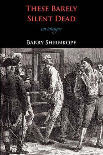 Cover image for These Barely Silent Dead: An Intrigue