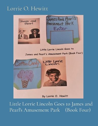 Cover image for Little Lorrie Lincoln Goes to James and Pearl's Amusement Park (Book Four)