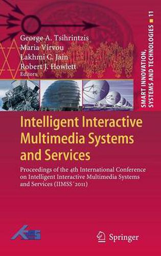 Intelligent Interactive Multimedia Systems and Services: Proceedings of the 4th International Conference on Intelligent Interactive Multimedia Systems and Services (IIMSS2011)