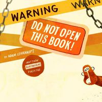 Cover image for Warning: Do Not Open This Book!