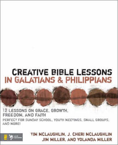 Cover image for Creative Bible Lessons in Galatians and Philippians: 12 Sessions on Grace, Growth, Freedom, and Faith