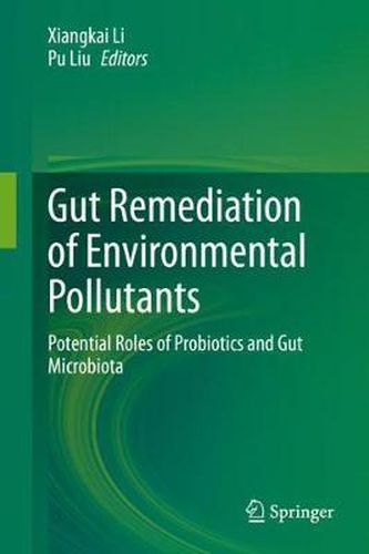 Cover image for Gut Remediation of Environmental Pollutants: Potential Roles of Probiotics and Gut Microbiota