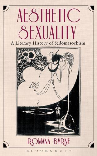 Cover image for Aesthetic Sexuality: A Literary History of Sadomasochism