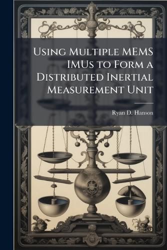 Cover image for Using Multiple MEMS IMUs to Form a Distributed Inertial Measurement Unit