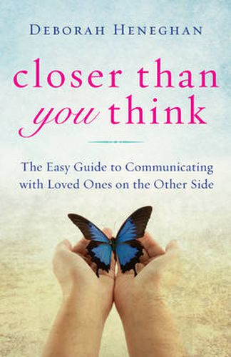 Cover image for Closer Than You Think: The Easy Guide to Connecting with Loved Ones on the Other Side