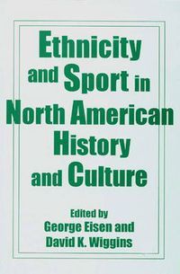 Cover image for Ethnicity and Sport in North American History and Culture