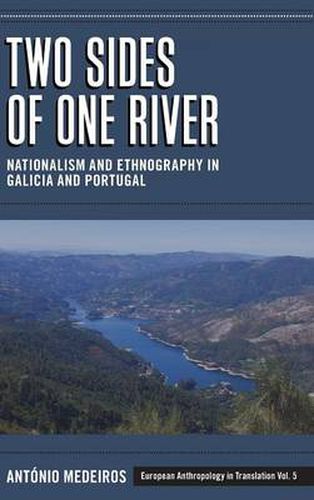 Cover image for Two Sides of One River: Nationalism and Ethnography in Galicia and Portugal