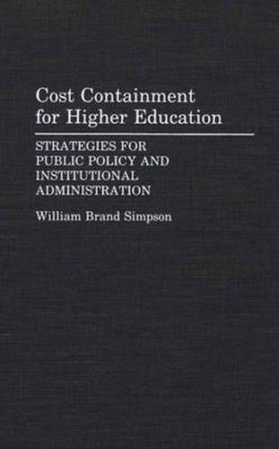 Cover image for Cost Containment for Higher Education: Strategies for Public Policy and Institutional Administration