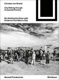 Cover image for Dwelling Urbanism: City Making through Corporeal Practice in Mexico City