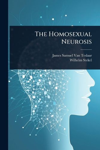 Cover image for The Homosexual Neurosis
