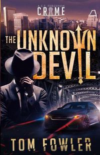 Cover image for The Unknown Devil: A C.T. Ferguson Crime Novel