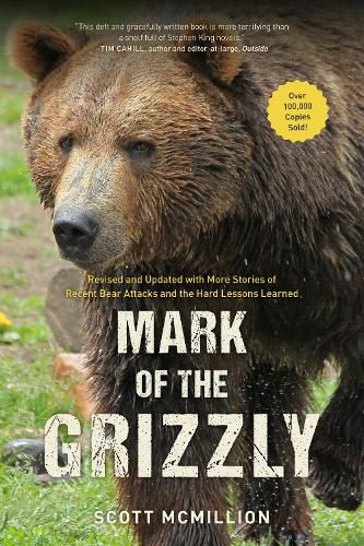 Cover image for Mark of the Grizzly: Revised And Updated With More Stories Of Recent Bear Attacks And The Hard Lessons Learned