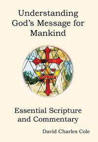 Cover image for Understanding God's Message for Mankind: Essential Scripture and Commentary
