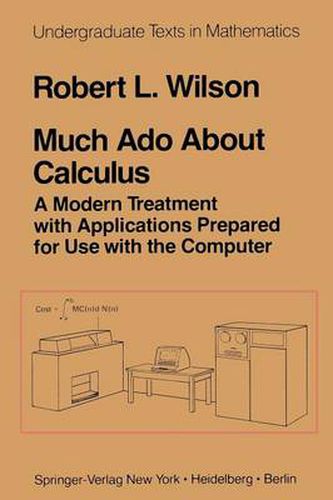 Much Ado About Calculus: A Modern Treatment with Applications Prepared for Use with the Computer