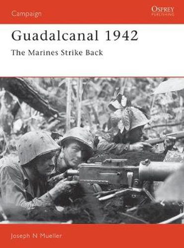 Guadalcanal 1942: The Marines Strike Back